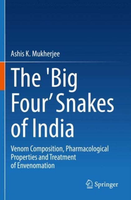 The ''Big Four'' Snakes of India - Venom Composition, Pharmacological Properties and Treatment of Envenomation