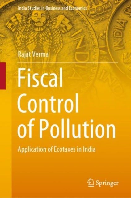 Fiscal Control of Pollution - Application of Ecotaxes in India