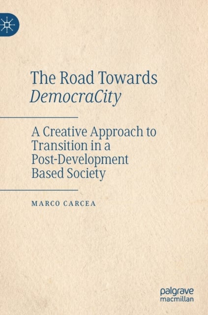 The Road Towards DemocraCity - A Creative Approach to Transition in a Post-Development Based Society