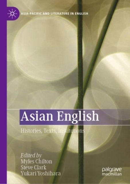 Asian English - Histories, Texts, Institutions