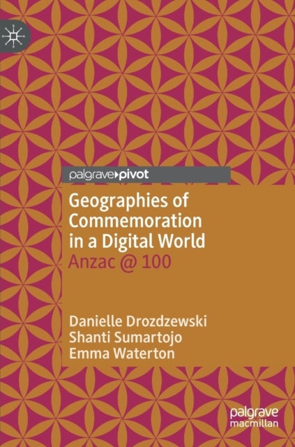 Geographies of Commemoration in a Digital World - Anzac @ 100