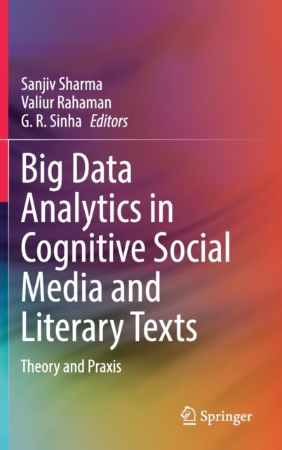 Big Data Analytics in Cognitive Social Media and Literary Texts - Theory and Praxis