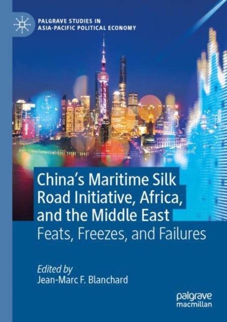 China''s Maritime Silk Road Initiative, Africa, and the Middle East - Feats, Freezes, and Failures