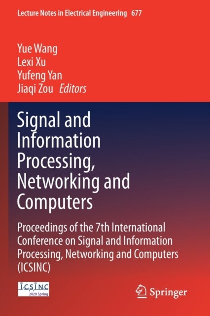 Signal and Information Processing, Networking and Computers - Proceedings of the 7th International Conference on Signal and Information Processing, Networking and Computers (ICSINC)