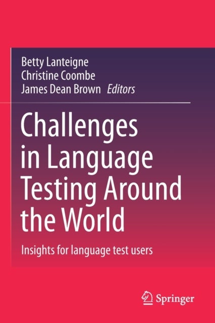 Challenges in Language Testing Around the World - Insights for language test users