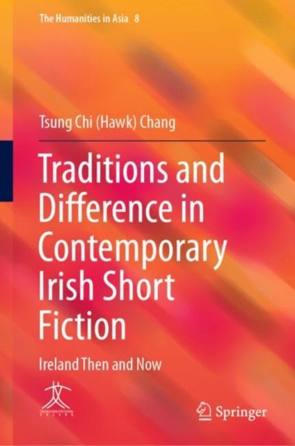 Traditions and Difference in Contemporary Irish Short Fiction - Ireland Then and Now