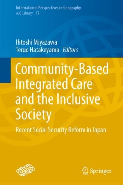 Community-Based Integrated Care and the Inclusive Society - Recent Social Security Reform in Japan