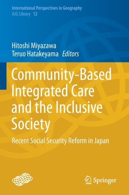Community-Based Integrated Care and the Inclusive Society - Recent Social Security Reform in Japan