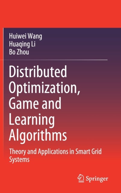 Distributed Optimization, Game and Learning Algorithms - Theory and Applications in Smart Grid Systems