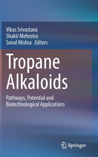 Tropane Alkaloids - Pathways, Potential and Biotechnological Applications