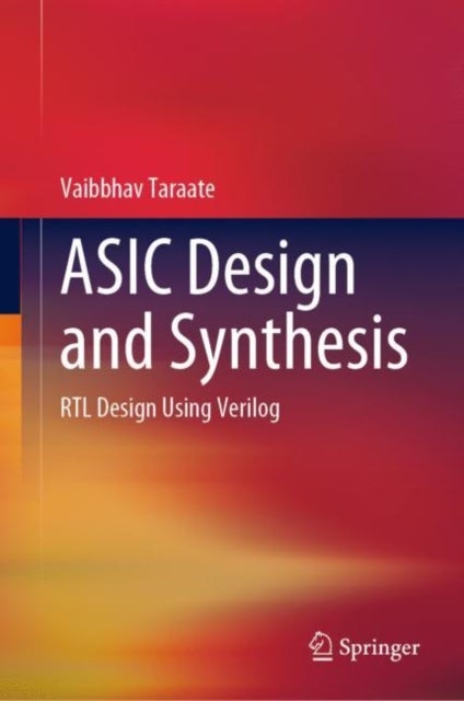 ASIC Design and Synthesis - RTL Design Using Verilog