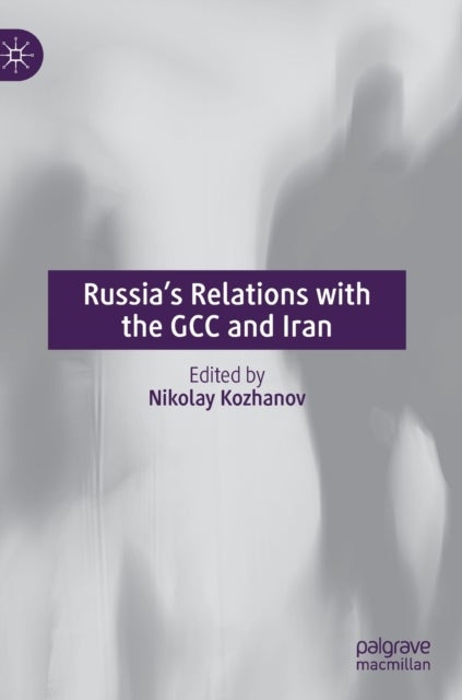 Russia''s Relations with the GCC and Iran
