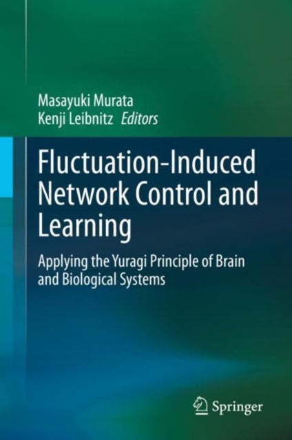 Fluctuation-Induced Network Control and Learning - Applying the Yuragi Principle of Brain and Biological Systems