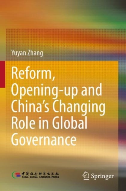 Reform, Opening-up and China''s Changing Role in Global Governance