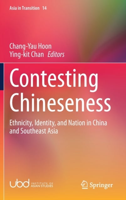 Contesting Chineseness - Ethnicity, Identity, and Nation in China and Southeast Asia