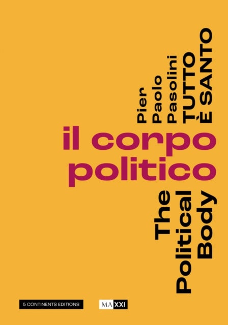 Pier Pasolini Everything is Sacred - The Political Body