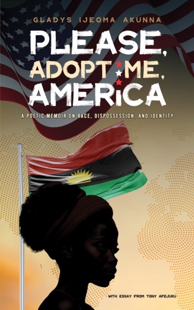 Please, Adopt Me, America - A Poetic Memoir on Race, Dispossession, and Identity