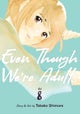 Even Though We''re Adults Vol. 8