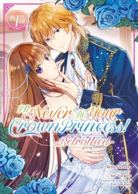 I''ll Never Be Your Crown Princess! - Betrothed (Manga) Vol. 1