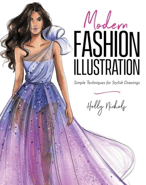 Modern Fashion Illustration - Simple Techniques for Stylish Drawings