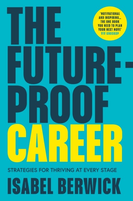 The Future-Proof Career - Strategies for thriving at every stage