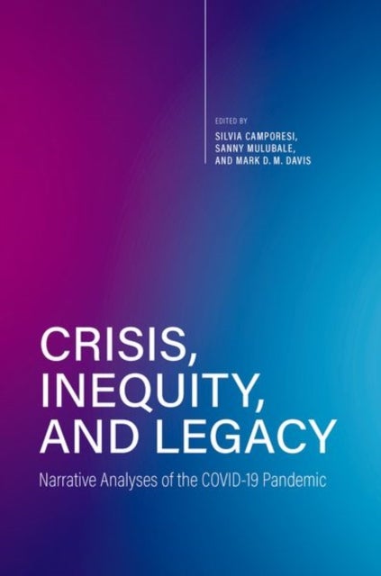 Crisis, Inequity, and Legacy - Narrative Analyses of the COVID-19 Pandemic