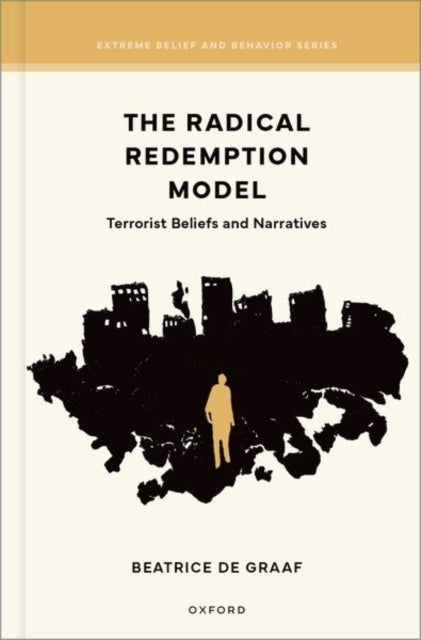 The Radical Redemption Model - Terrorist Beliefs and Narratives