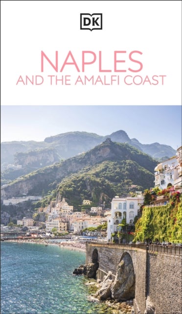 DK Naples and the Amalfi Coast - Must-See Sights. Culture & History. Detailed Maps & Tours. Covers Naples, Pompeii, & more