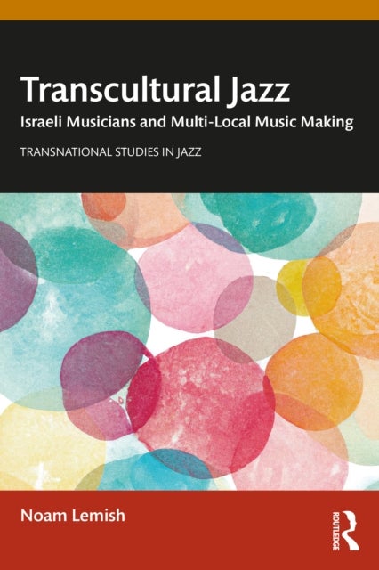 Transcultural Jazz - Israeli Musicians and Multi-Local Music Making