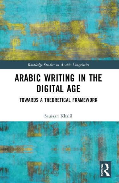 Arabic Writing in the Digital Age - Towards a Theoretical Framework