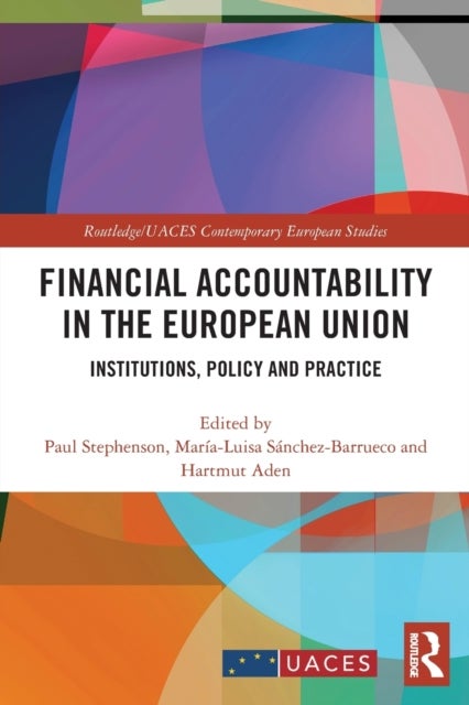 Financial Accountability in the European Union - Institutions, Policy and Practice