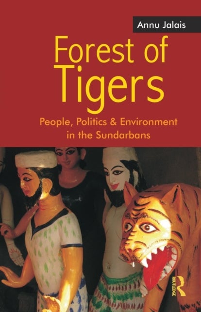 Forest of Tigers - People, Politics and Environment in the Sundarbans