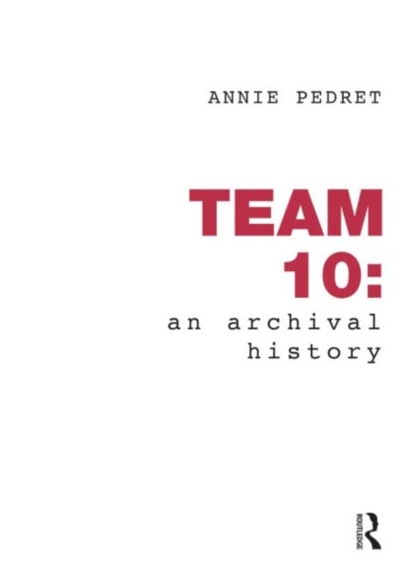 Team 10 an Archival History