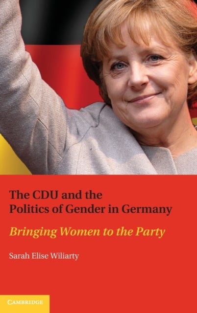The CDU and the Politics of Gender in Germany - Bringing Women to the Party