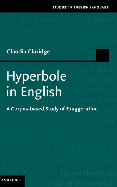 Hyperbole in English - A Corpus-based Study of Exaggeration