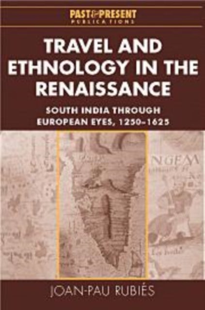 Travel and Ethnology in the Renaissance - South India through European Eyes, 1250–1625
