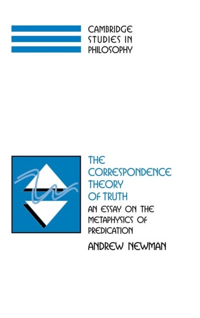 The Correspondence Theory of Truth - An Essay on the Metaphysics of Predication