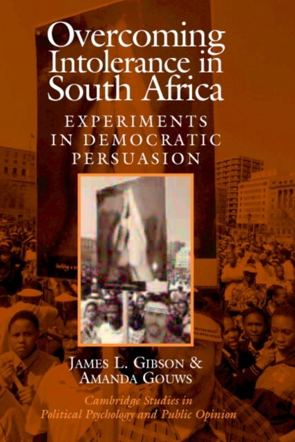 Overcoming Intolerance in South Africa - Experiments in Democratic Persuasion