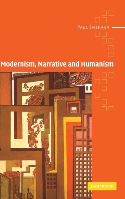 Modernism, Narrative and Humanism