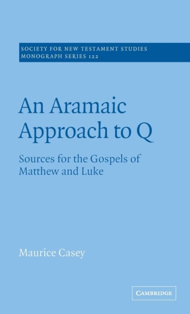 An Aramaic Approach to Q - Sources for the Gospels of Matthew and Luke