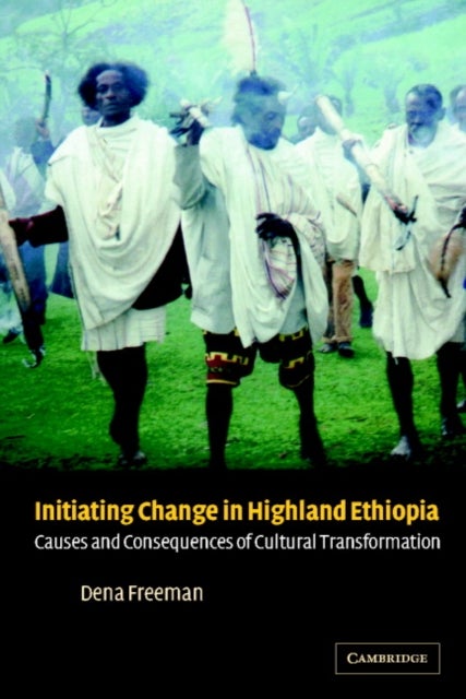 Initiating Change in Highland Ethiopia - Causes and Consequences of Cultural Transformation