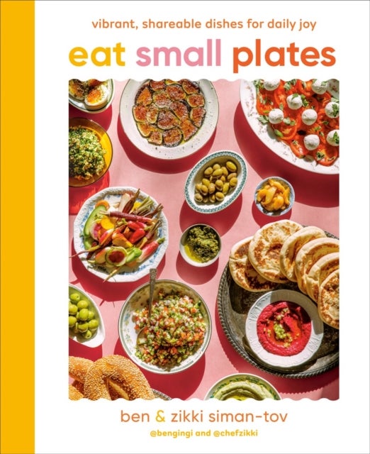 Eat Small Plates - Vibrant, Shareable Dishes for Daily Joy