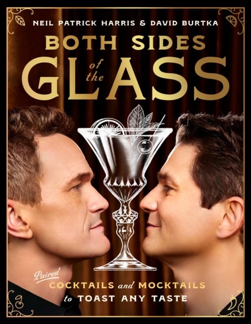 Both Sides of the Glass - Paired Cocktails and Mocktails to Toast Any Taste