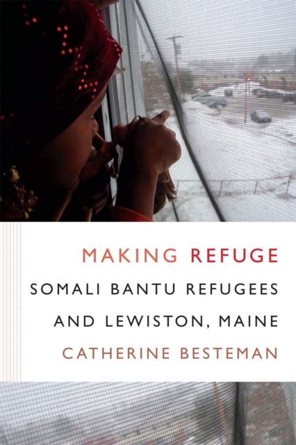Making Refuge - Somali Bantu Refugees and Lewiston, Maine