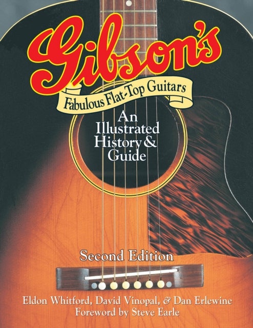 Gibson''s Fabulous Flat-Top Guitars - An Illustrated History & Guide