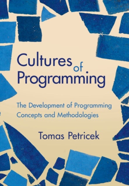 Cultures of Programming - The Development of Programming Concepts and Methodologies