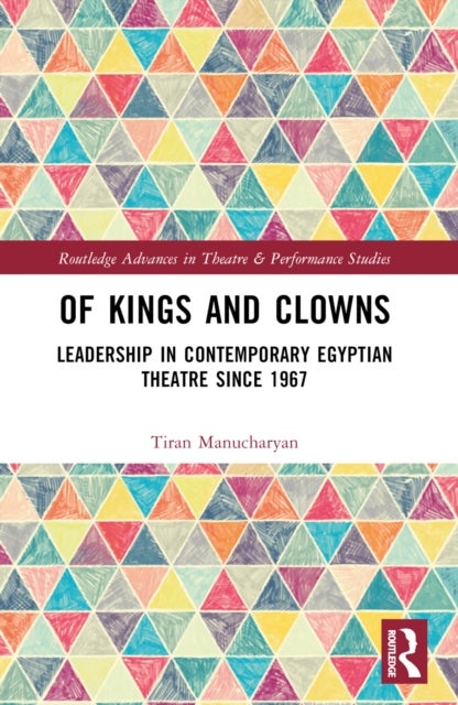 Of Kings and Clowns - Leadership in Contemporary Egyptian Theatre Since 1967