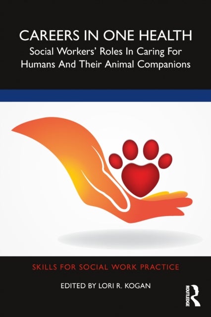 Careers in One Health - Social Workers’ Roles in Caring for Humans and Their Animal Companions