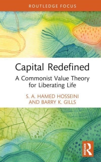 Capital Redefined - A Commonist Value Theory for Liberating Life