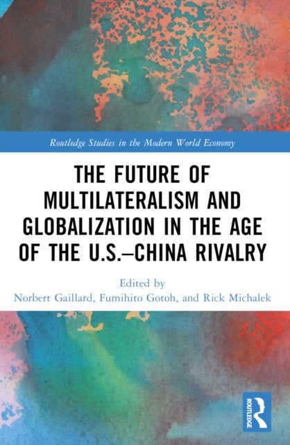 The Future of Multilateralism and Globalization in the Age of the U.S.-China Rivalry